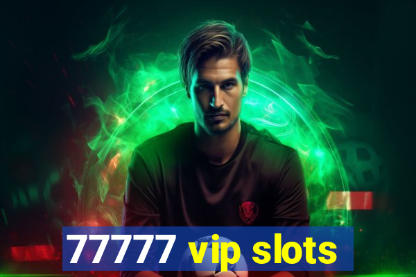 77777 vip slots