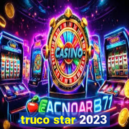 truco star 2023