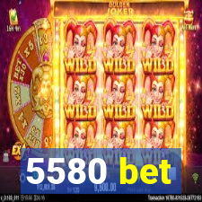 5580 bet