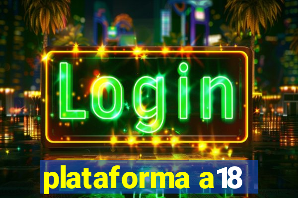 plataforma a18