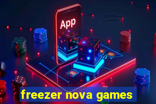 freezer nova games