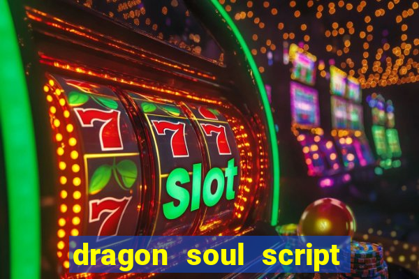 dragon soul script no key