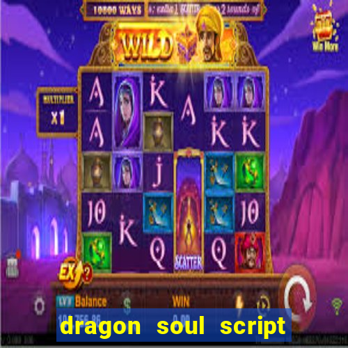 dragon soul script no key