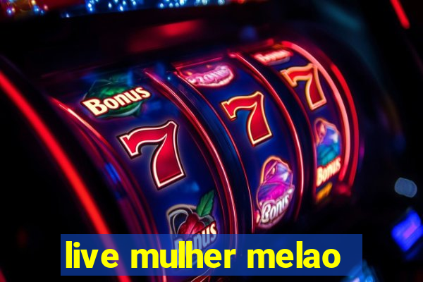 live mulher melao