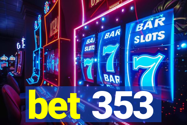 bet 353