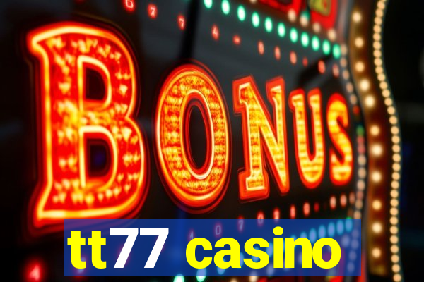 tt77 casino