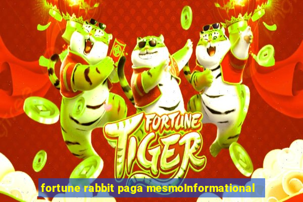 fortune rabbit paga mesmoInformational