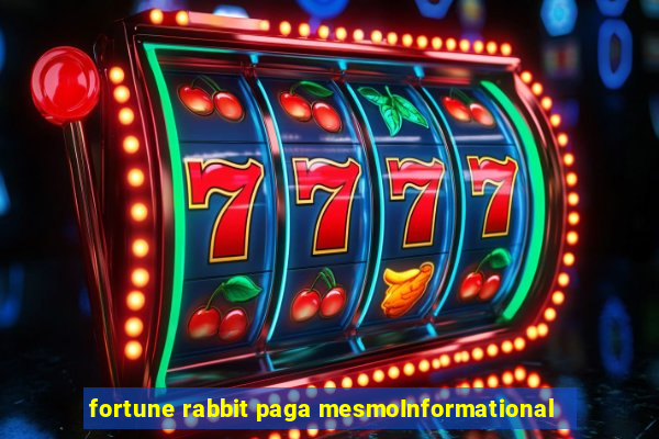 fortune rabbit paga mesmoInformational