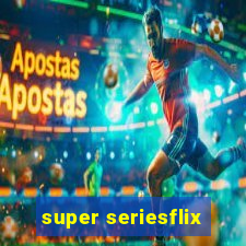 super seriesflix