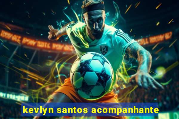 kevlyn santos acompanhante