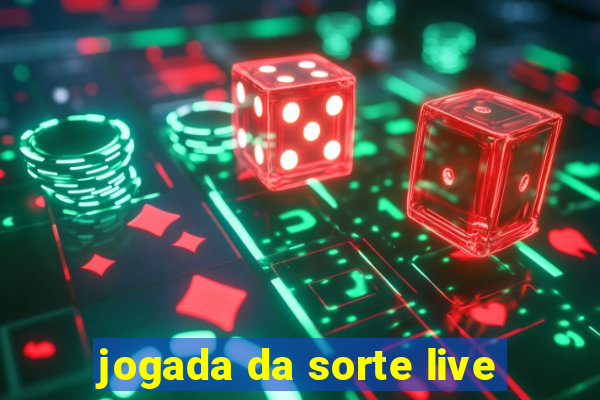 jogada da sorte live