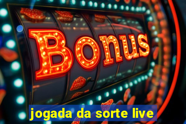 jogada da sorte live