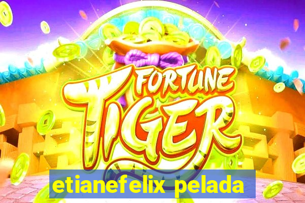 etianefelix pelada