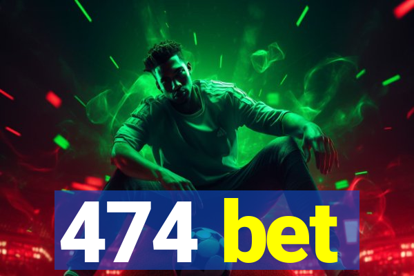 474 bet