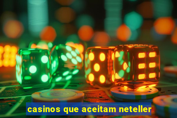 casinos que aceitam neteller