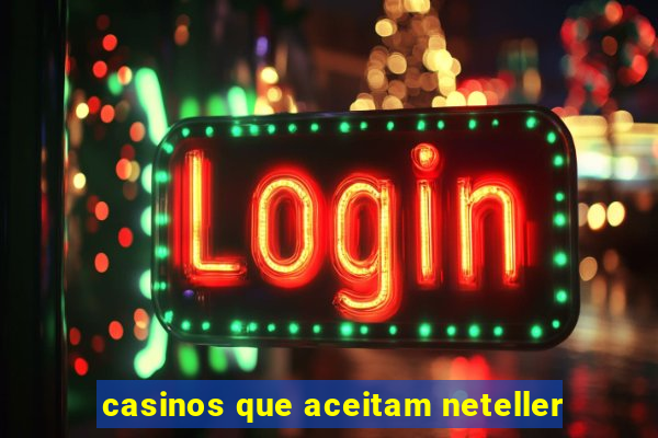 casinos que aceitam neteller