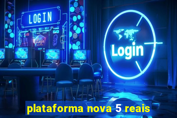 plataforma nova 5 reais