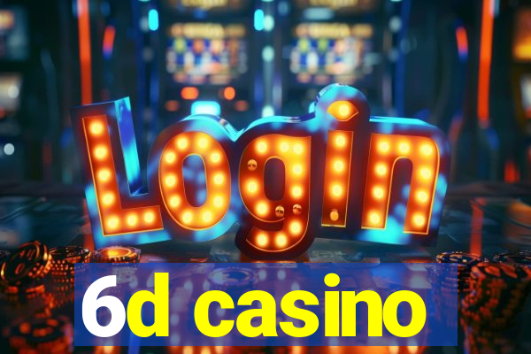 6d casino