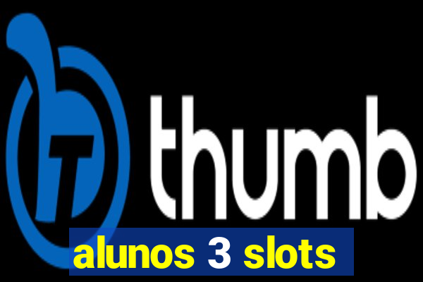 alunos 3 slots