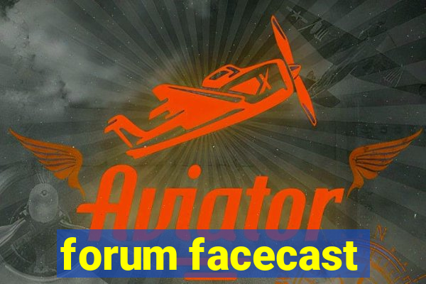 forum facecast