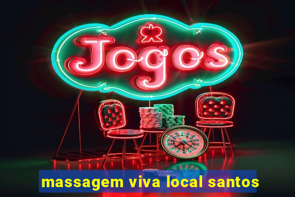 massagem viva local santos