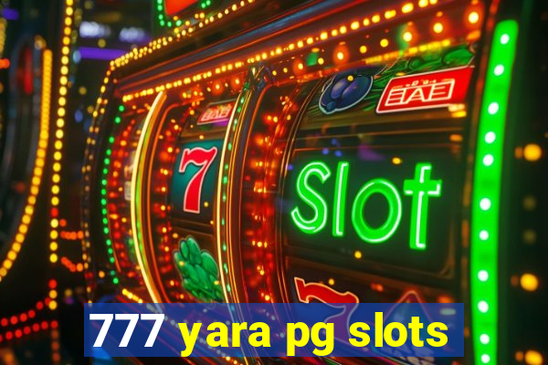 777 yara pg slots