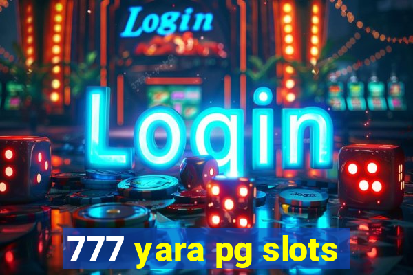 777 yara pg slots