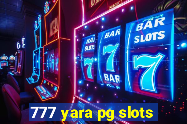 777 yara pg slots