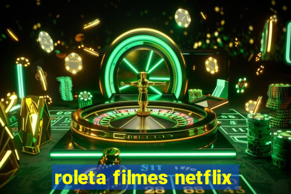 roleta filmes netflix