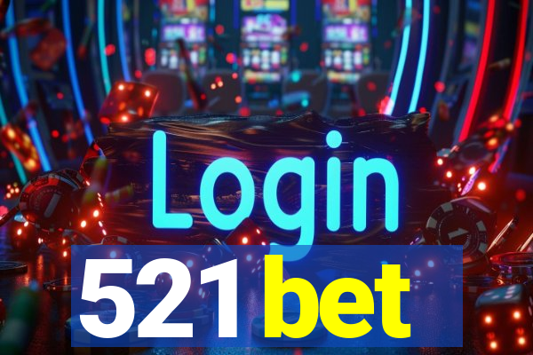 521 bet