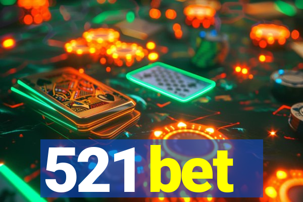 521 bet