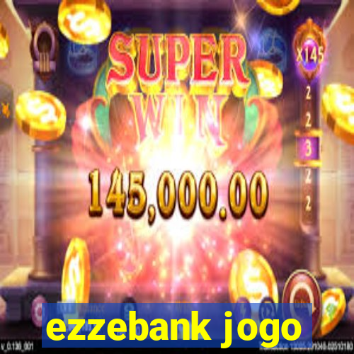 ezzebank jogo