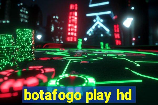 botafogo play hd