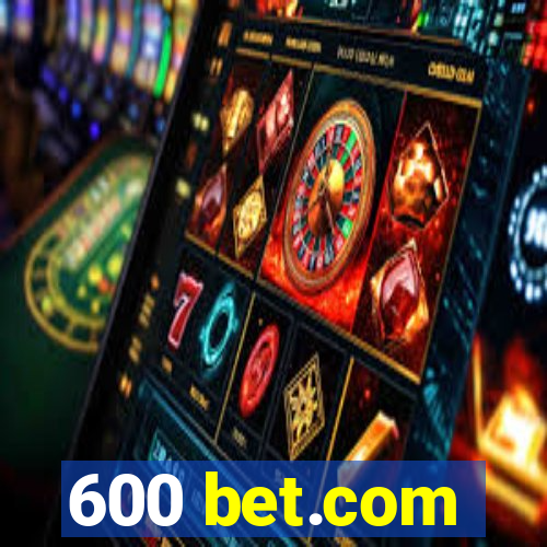 600 bet.com