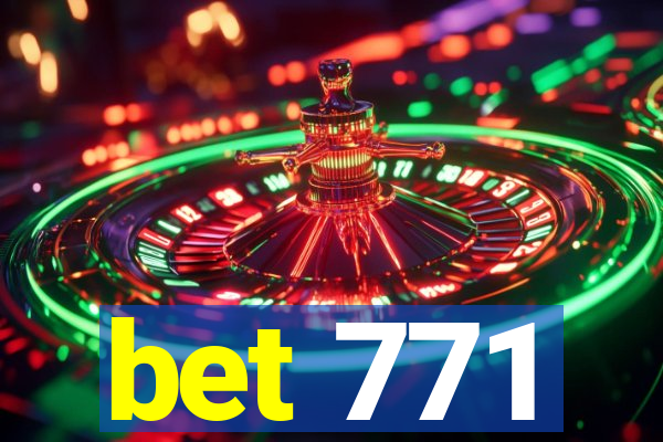 bet 771