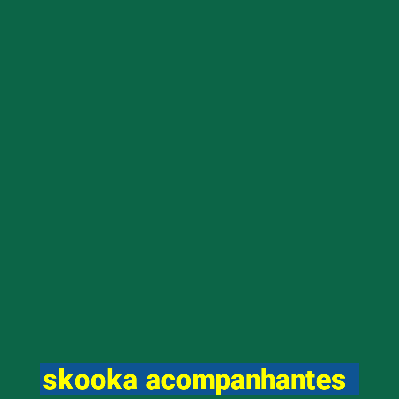 skooka acompanhantes