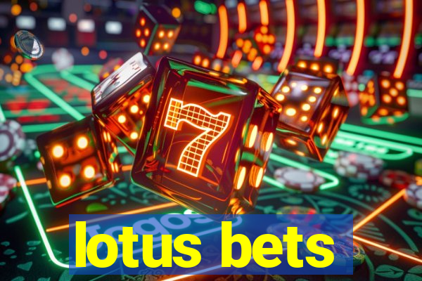 lotus bets