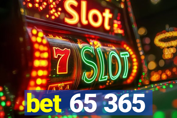 bet 65 365