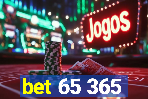 bet 65 365