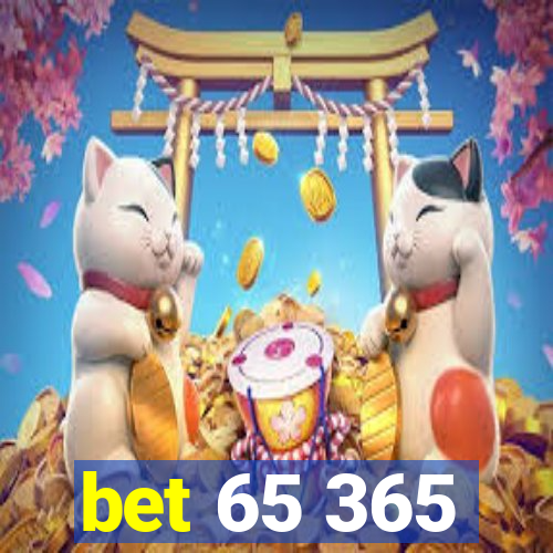 bet 65 365