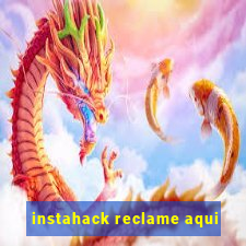 instahack reclame aqui