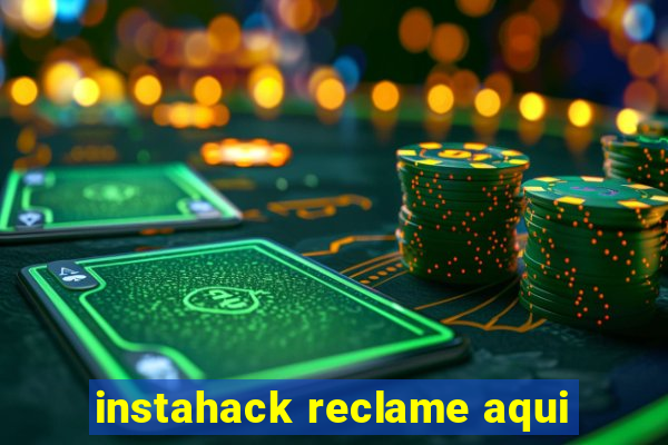 instahack reclame aqui