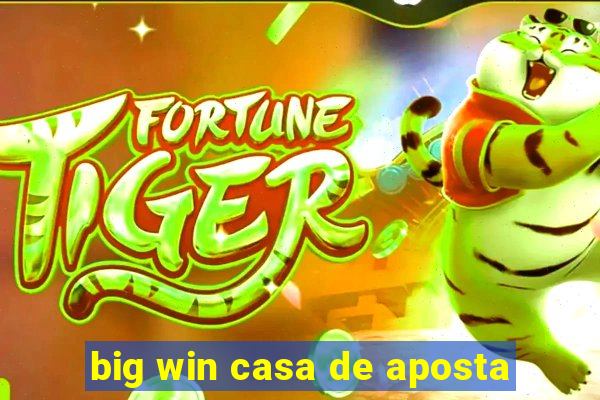 big win casa de aposta