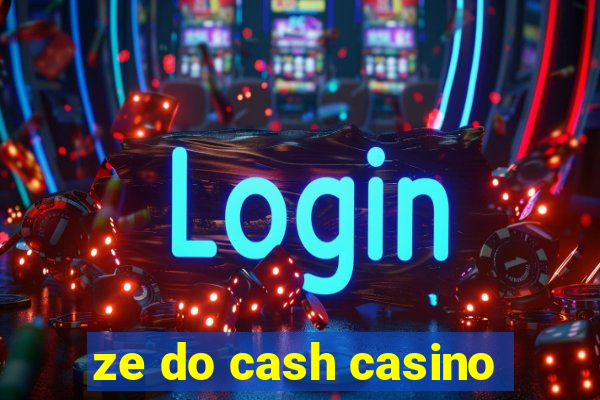 ze do cash casino