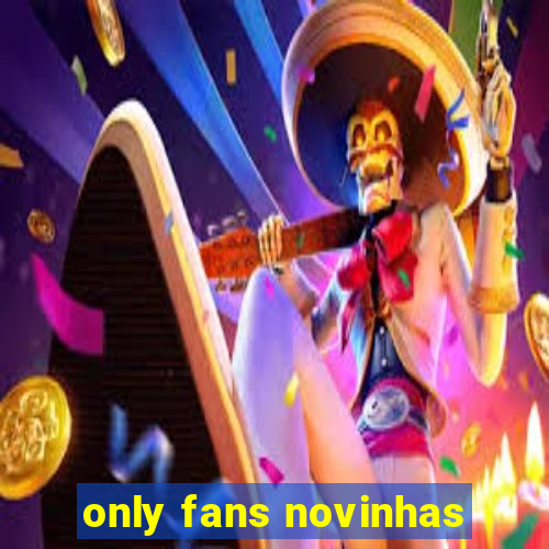 only fans novinhas