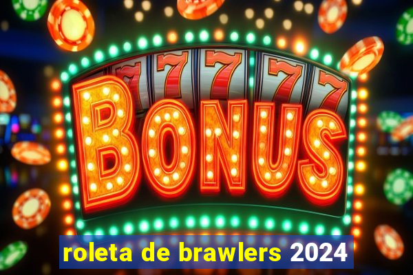 roleta de brawlers 2024