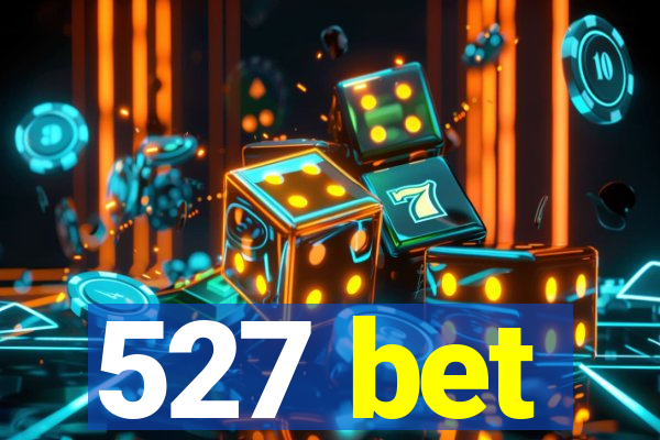 527 bet