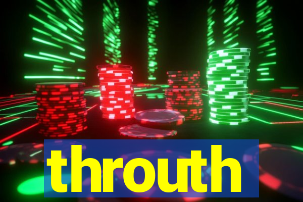 throuth