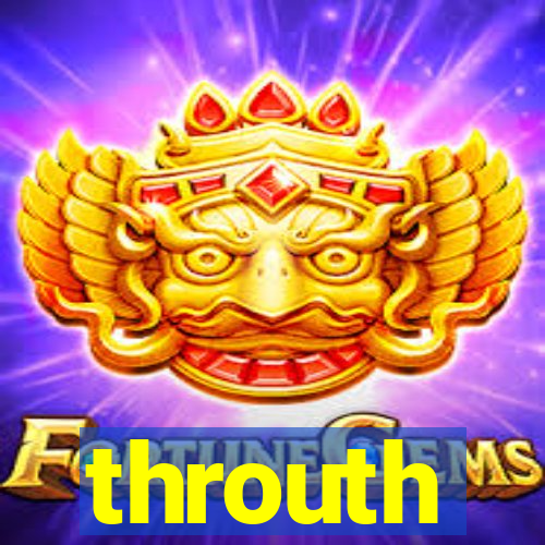 throuth