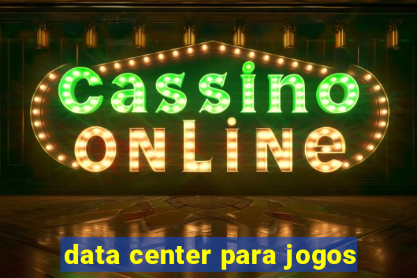 data center para jogos